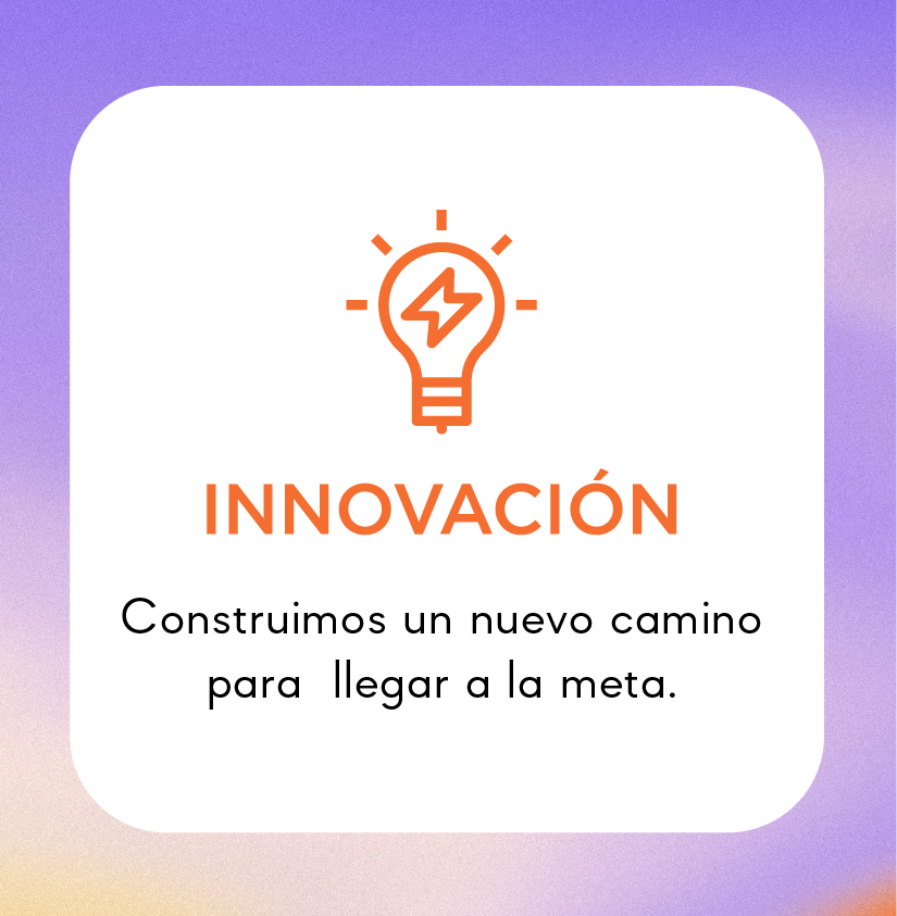 Innovación - Construimos un nuevo camino para llegar a la meta